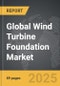 Wind Turbine Foundation - Global Strategic Business Report - Product Image