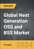 Next Generation OSS and BSS - Global Strategic Business Report- Product Image
