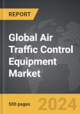Air Traffic Control (ATC) Equipment - Global Strategic Business Report- Product Image