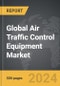Air Traffic Control (ATC) Equipment - Global Strategic Business Report - Product Image