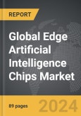 Edge Artificial Intelligence Chips - Global Strategic Business Report- Product Image