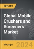 Mobile Crushers and Screeners - Global Strategic Business Report- Product Image