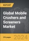 Mobile Crushers and Screeners - Global Strategic Business Report - Product Image