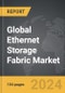 Ethernet Storage Fabric - Global Strategic Business Report - Product Thumbnail Image