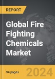 Fire Fighting Chemicals - Global Strategic Business Report- Product Image