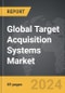 Target Acquisition Systems - Global Strategic Business Report - Product Image