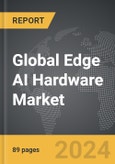 Edge AI Hardware - Global Strategic Business Report- Product Image