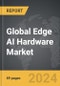 Edge AI Hardware - Global Strategic Business Report - Product Image