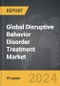 Disruptive Behavior Disorder (DBD) Treatment - Global Strategic Business Report - Product Image