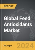 Feed Antioxidants - Global Strategic Business Report- Product Image