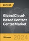 Cloud-Based Contact Center - Global Strategic Business Report - Product Image