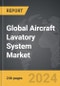 Aircraft Lavatory System - Global Strategic Business Report - Product Image