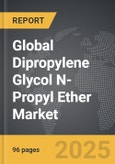 Dipropylene Glycol N-Propyl Ether - Global Strategic Business Report- Product Image