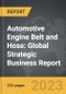 Automotive Engine Belt and Hose: Global Strategic Business Report - Product Image