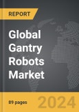 Gantry Robots - Global Strategic Business Report- Product Image