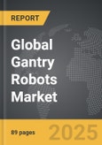 Gantry Robots - Global Strategic Business Report- Product Image