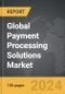 Payment Processing Solutions: Global Strategic Business Report - Product Thumbnail Image