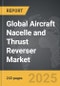 Aircraft Nacelle and Thrust Reverser: Global Strategic Business Report - Product Image