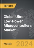 Ultra-Low-Power Microcontrollers - Global Strategic Business Report- Product Image