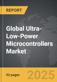 Ultra-Low-Power Microcontrollers - Global Strategic Business Report- Product Image