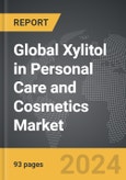 Xylitol in Personal Care and Cosmetics - Global Strategic Business Report- Product Image