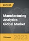 Manufacturing Analytics - Global Strategic Business Report - Product Image