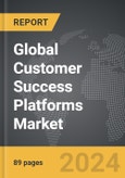 Customer Success Platforms - Global Strategic Business Report- Product Image