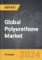 Polyurethane (PU) - Global Strategic Business Report - Product Thumbnail Image