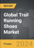 Trail Running Shoes - Global Strategic Business Report- Product Image