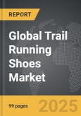 Trail Running Shoes - Global Strategic Business Report- Product Image