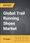 Trail Running Shoes - Global Strategic Business Report - Product Image