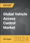 Vehicle Access Control - Global Strategic Business Report - Product Image