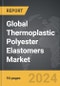 Thermoplastic Polyester Elastomers (TPEE) - Global Strategic Business Report - Product Image