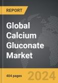 Calcium Gluconate - Global Strategic Business Report- Product Image