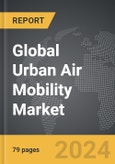 Urban Air Mobility - Global Strategic Business Report- Product Image