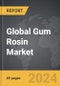Gum Rosin - Global Strategic Business Report - Product Image