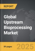 Upstream Bioprocessing - Global Strategic Business Report- Product Image