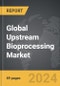 Upstream Bioprocessing - Global Strategic Business Report - Product Image