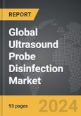 Ultrasound Probe Disinfection - Global Strategic Business Report- Product Image