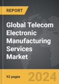 Telecom Electronic Manufacturing Services (EMS) - Global Strategic Business Report- Product Image
