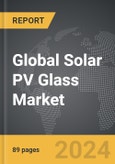 Solar PV Glass - Global Strategic Business Report- Product Image
