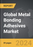 Metal Bonding Adhesives: Global Strategic Business Report- Product Image