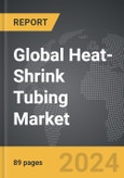 Heat-Shrink Tubing - Global Strategic Business Report- Product Image