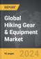 Hiking Gear & Equipment - Global Strategic Business Report - Product Image