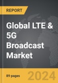 LTE & 5G Broadcast - Global Strategic Business Report- Product Image