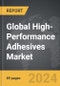 High-Performance Adhesives - Global Strategic Business Report - Product Thumbnail Image