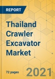 Thailand Crawler Excavator Market - Strategic Assessment & Forecast 2021-2027- Product Image