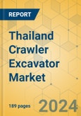 Thailand Crawler Excavator Market - Strategic Assessment & Forecast 2021-2027- Product Image