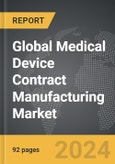 Medical Device Contract Manufacturing - Global Strategic Business Report- Product Image