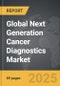 Next Generation Cancer Diagnostics - Global Strategic Business Report - Product Image